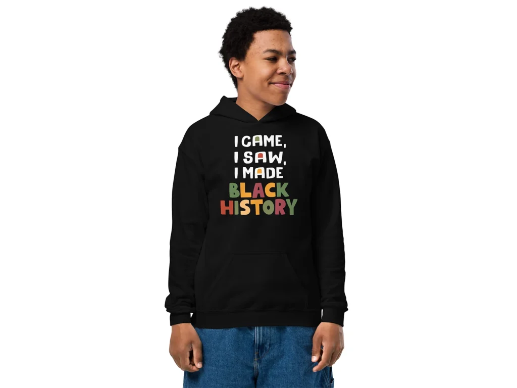 I came I saw I Made Black History Hoodie